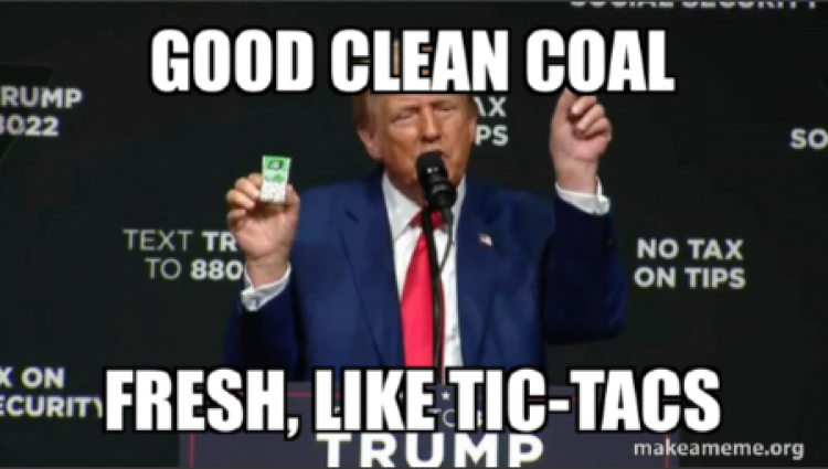Trumps Good Clean Coal - Fresh Like Tic-Tacs