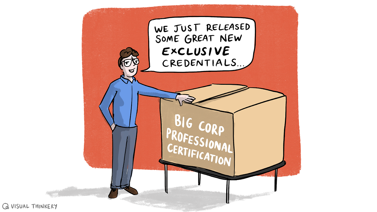 Cartoon of a man presenting a large box with “BIG CORP PROFESSIONAL CERTIFICATION” written on it, alongside a speech bubble saying “We just released some great new exclusive credentials…”