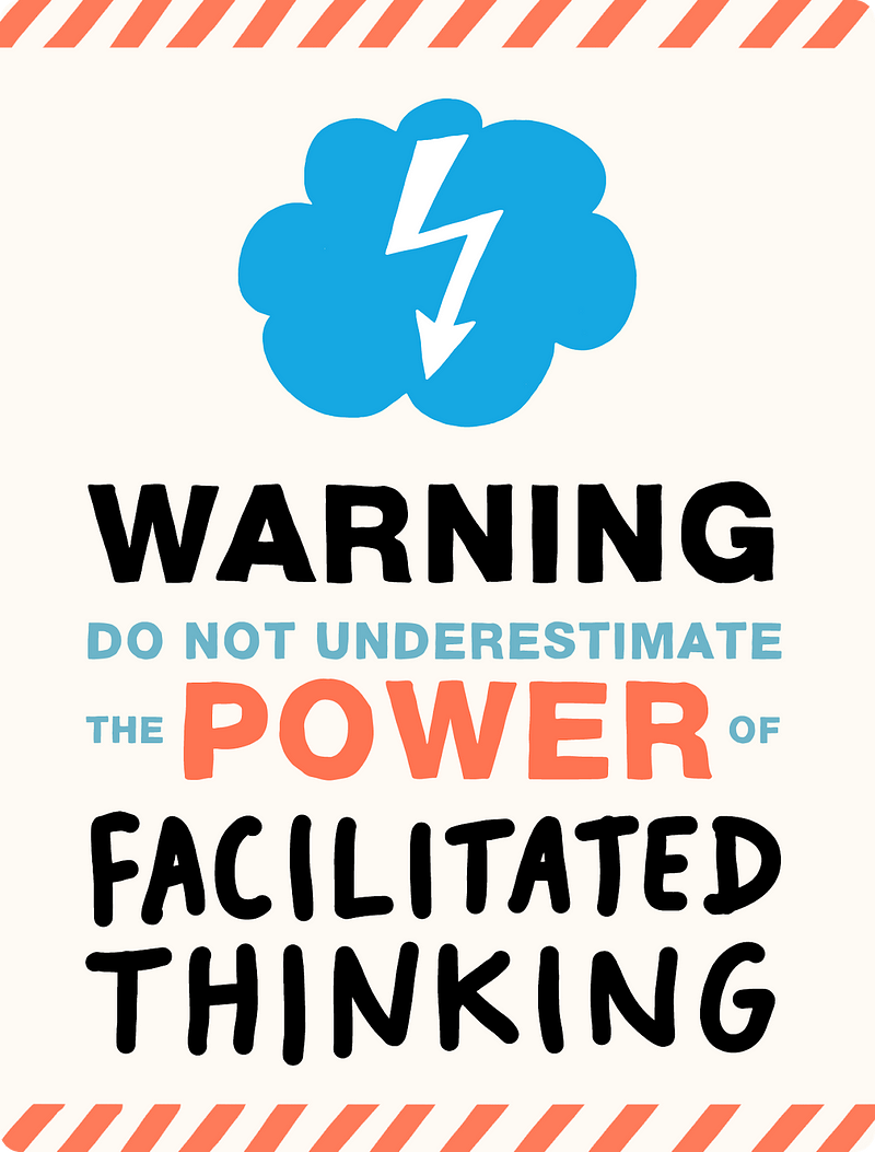 Warning: do not underestimate the power of facilitated thinking