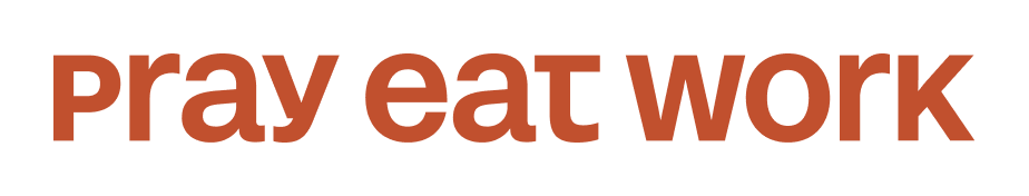 Pray Eat Work