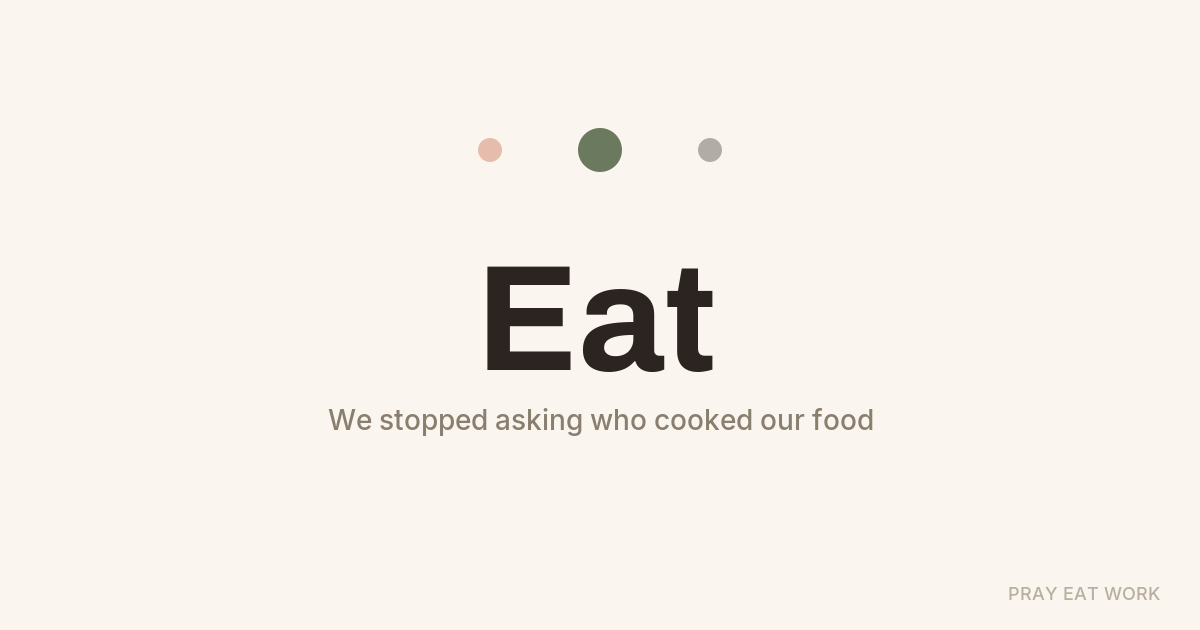 We Stopped Asking Who Cooked Our Food