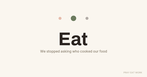 We Stopped Asking Who Cooked Our Food