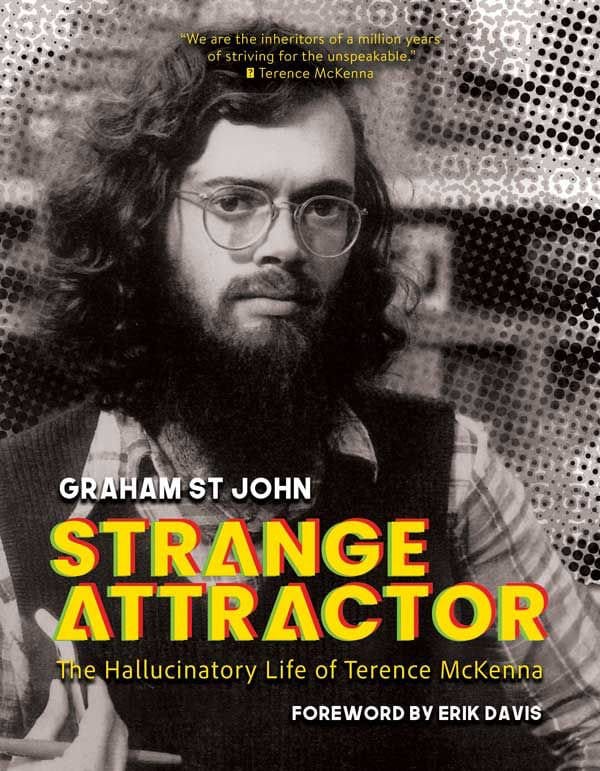 “Strange Attractor: The Hallucinatory Life of Terence McKenna” by Graham St. John