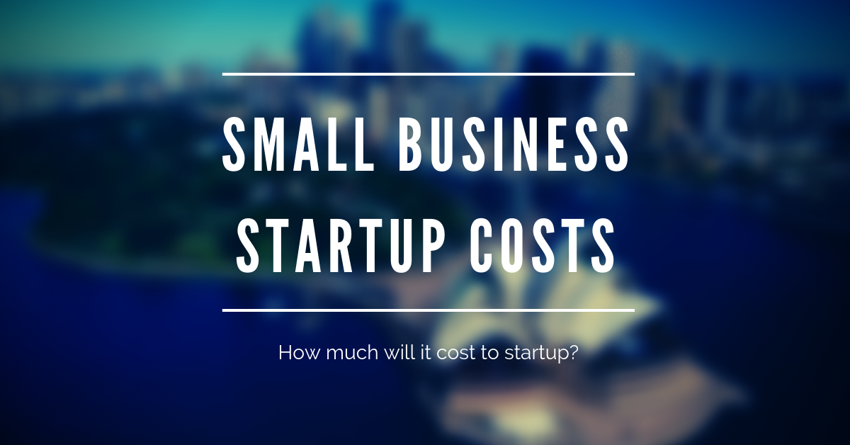 Small Business Startup Costs: How much will it cost?