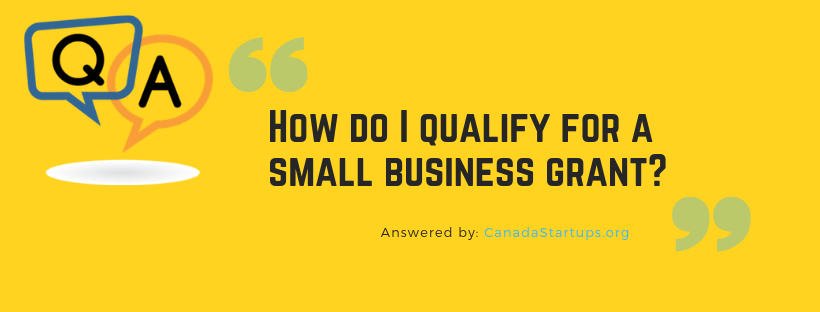 How do I qualify for a small business grant?