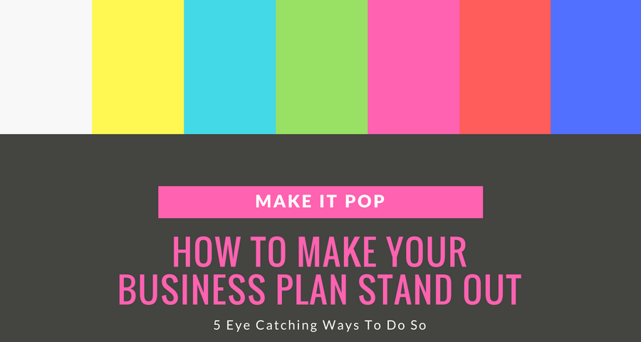 5 eye-catching ways to make your business plan stand out