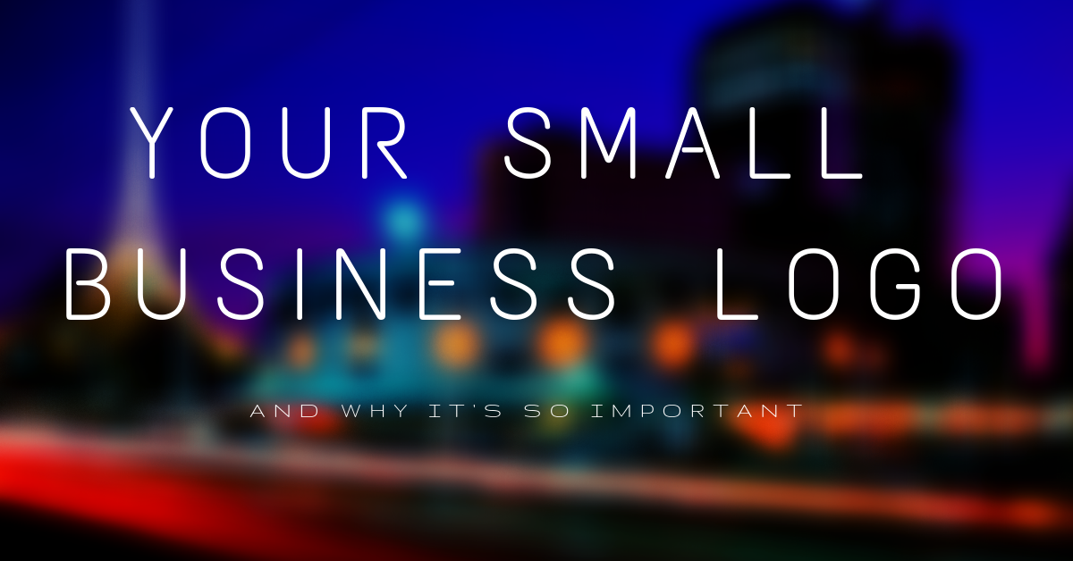 Why Your Small Business Logo Is Critical To Your Success