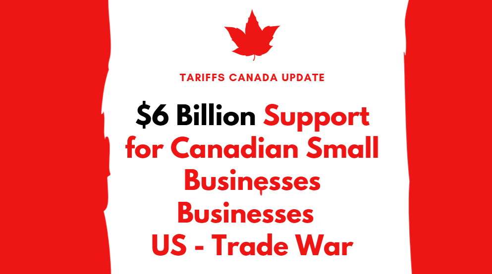 Tariffs News - $6 Billion in Funding for Small Businesses in Canada