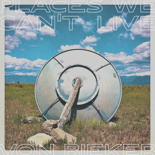 Places We Can't Live 🎵