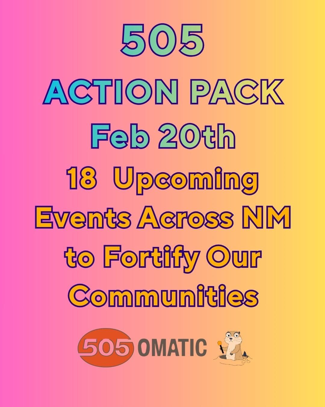 505 ACTION PACK Feb 20th Edition: A Whole Mess of New Events to Get Your Ass INVOLVED