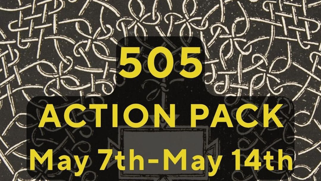 505Action Pack: May 7th-14th Edition: Tomorrow is Already Here