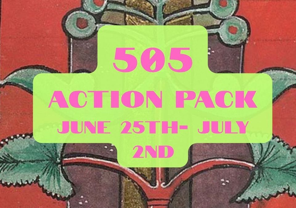505Action Pack: June 25th-July 2nd: It's Too Hot