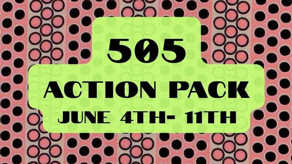 505Action Pack: June 4th-11th: Get Up, Get Into It, Get Involved
