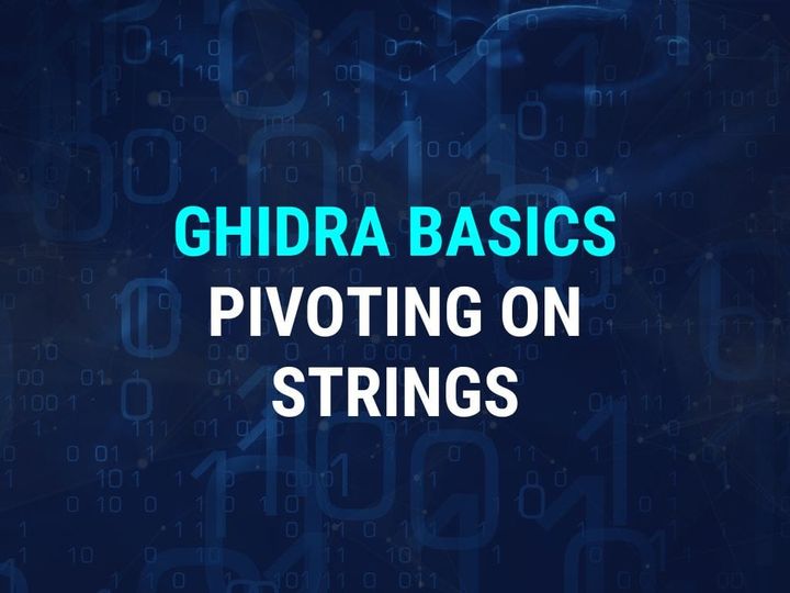 Ghidra For Malware Analysis - Pivoting from String Cross References