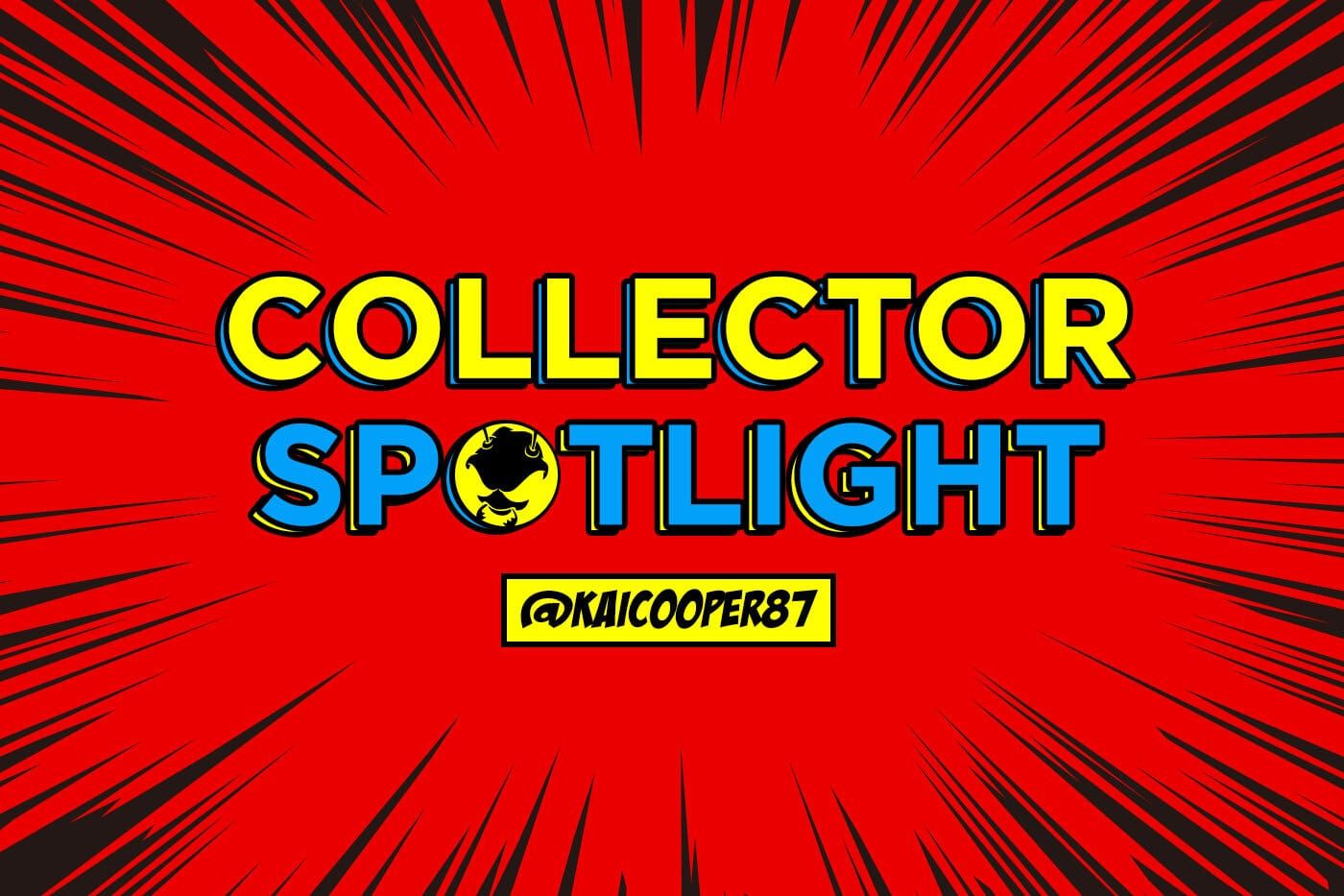 Collector's Spotlight Vol. 12 - @kaicooper87