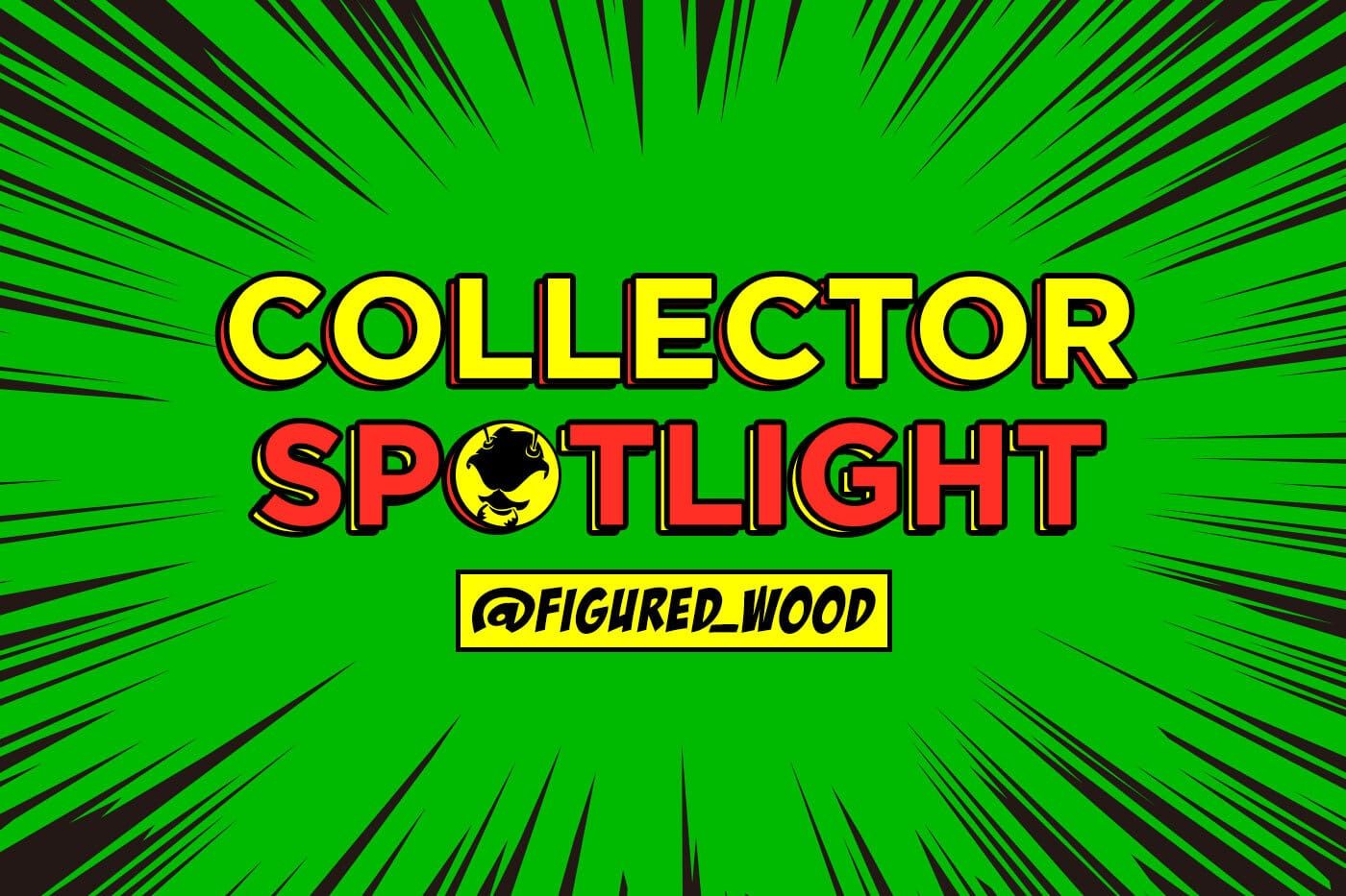Collector's Spotlight Vol. 33 (@figured_wood)