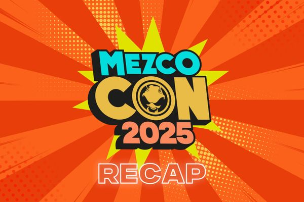Mezco Con 2025 Recap