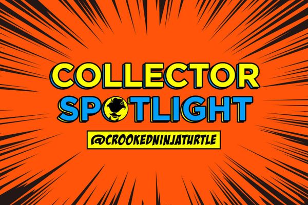 Collector's Spotlight Vol. 34 (@crookedninjaturtle)