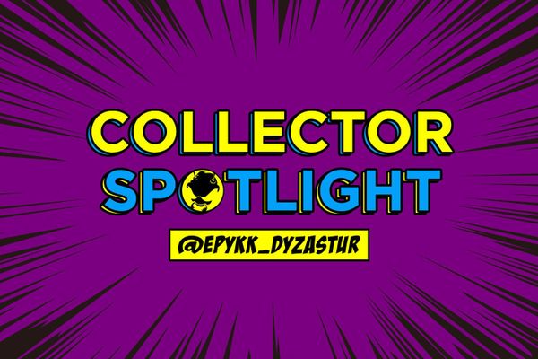 Collector's Spotlight Vol. 35 (@epykk_dyzastur)