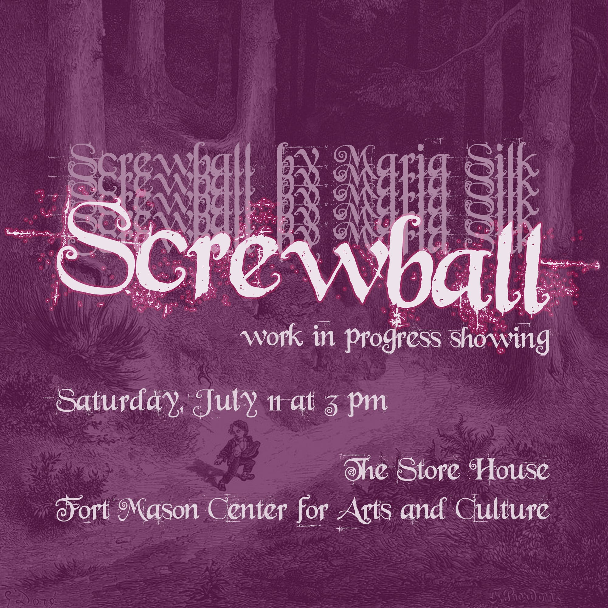 A purple-hued drawing of a fairytale forest, with text layered on top that reads: Screwball work-in-progress showing, Saturday, July 11 at 3 pm, The Store House, Fort Mason Center for Arts & Culture.