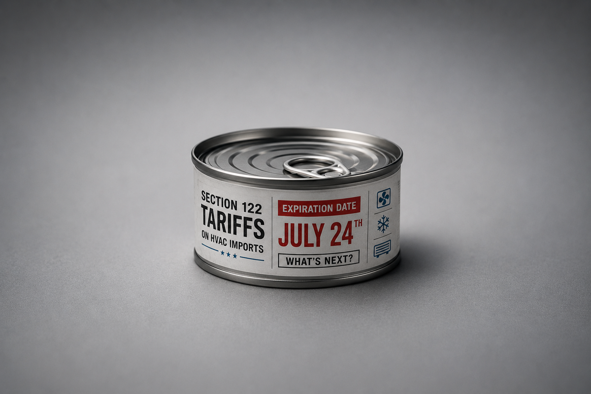 Section 122 Tariffs on HVAC Imports Set to Expire July 24 as Industry Braces for What's Next Post feature image
