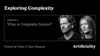 Exploring Complexity Episode 3: What is Complexity Science