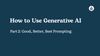 How to Use Generative AI, Part 2: Prompting