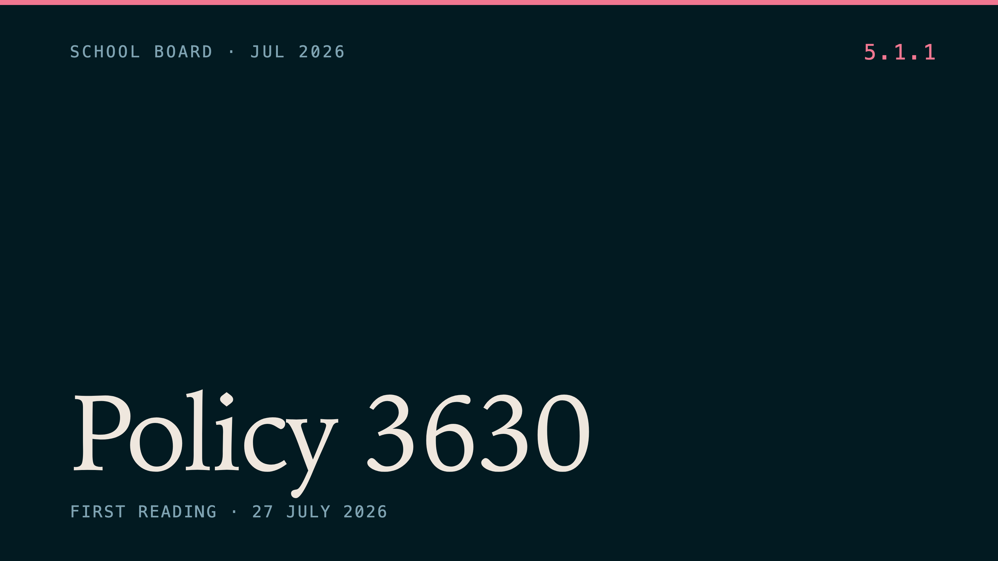 Policy 3630: First reading · 27 July 2026
