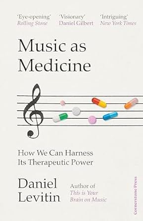 Music As Medicine by Daniel Levitin