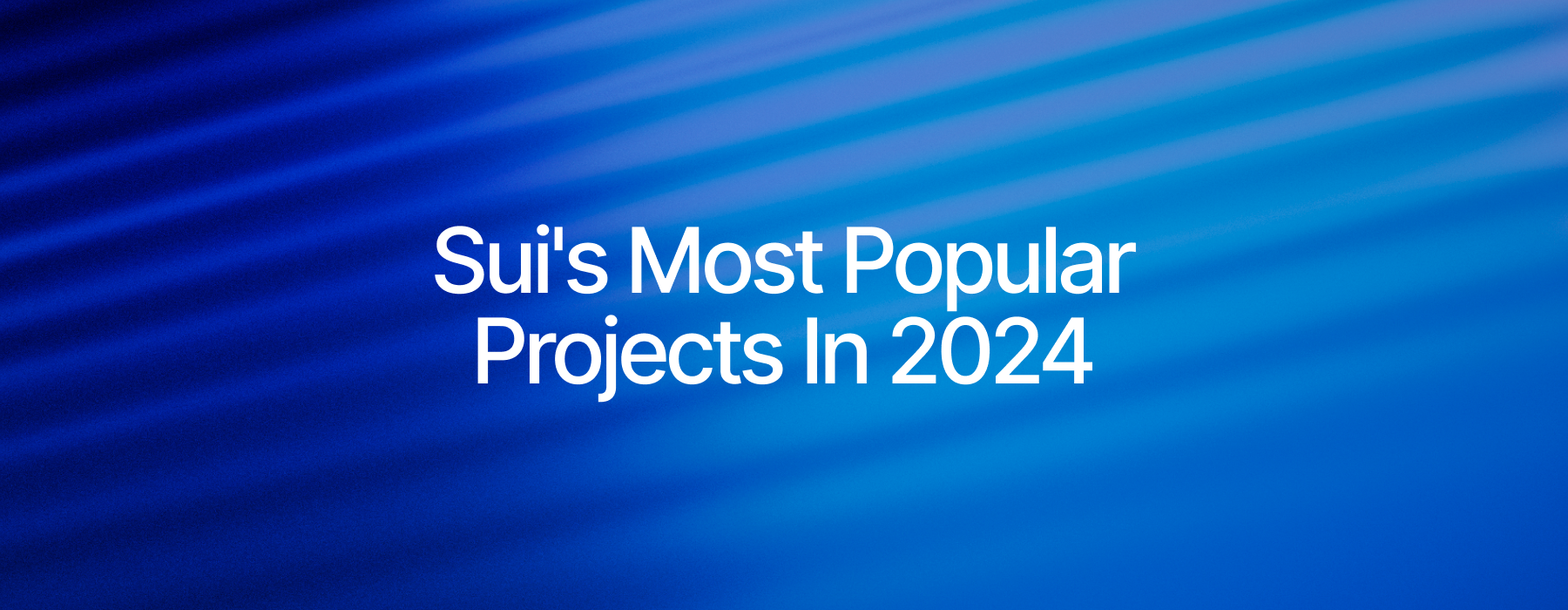 Sui's Most Popular Projects of 2024