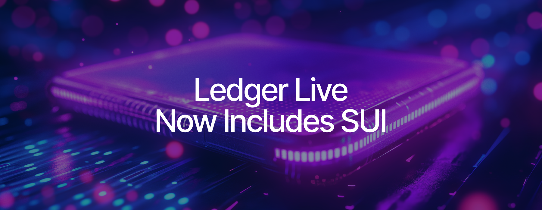 Millions of Ledger Users Can Self-Custody SUI and Sui Tokens