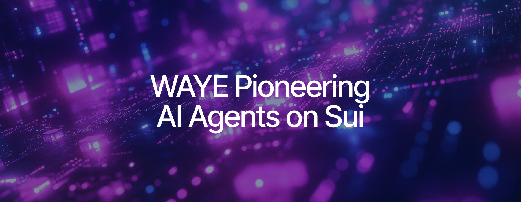 Powering the Next Era of AI on Sui with WAYE.ai