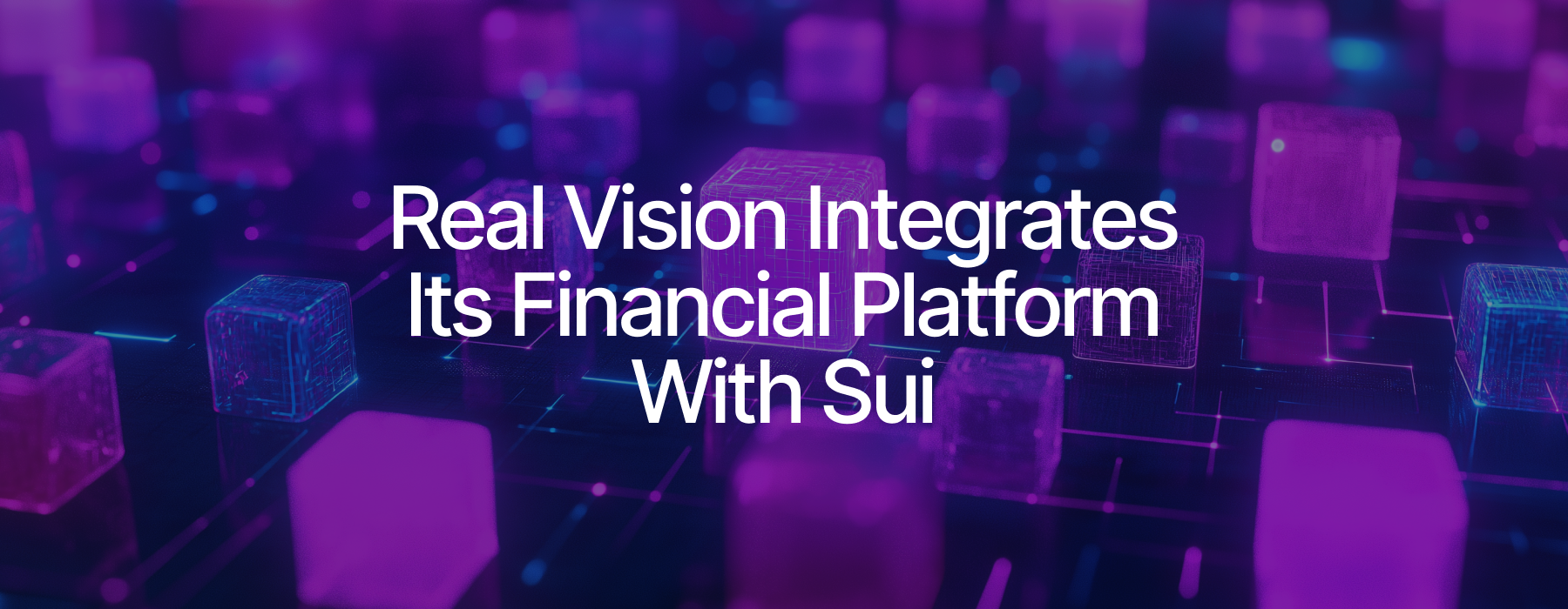 Real Vision Partners with Sui to Unlock Crypto Rewards and Shape the Future of Onchain Participation