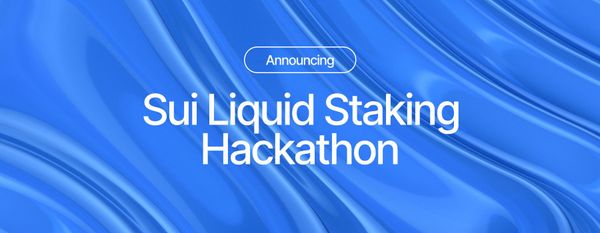 Participate in the Sui Liquid Staking Hackathon