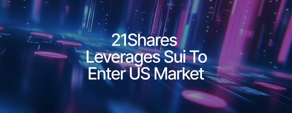 21Shares and Sui Join Forces to Expand Global Access to Sui