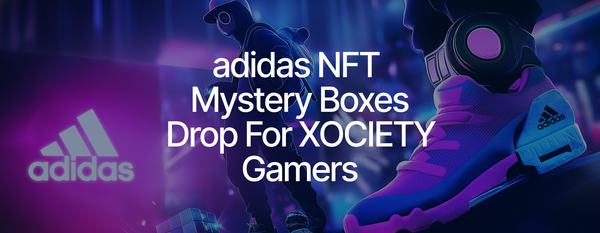 XOCIETY and Adidas Join Forces to Offer Limited Edition NFT skins