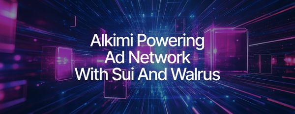 How Alkimi and Sui Are Fixing the Broken Ad Ecosystem