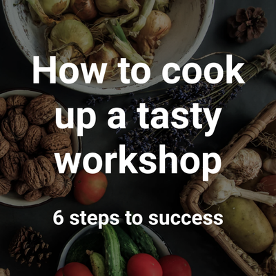 How to cook up a tasty workshop