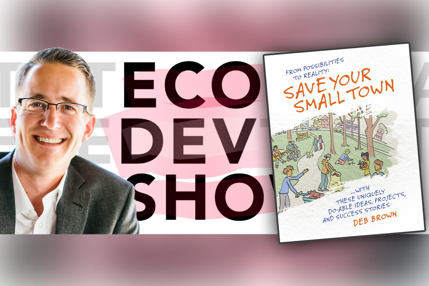Podcast 173 - From Possibilities to Reality: How to Save Your Small Town with Deb Brown