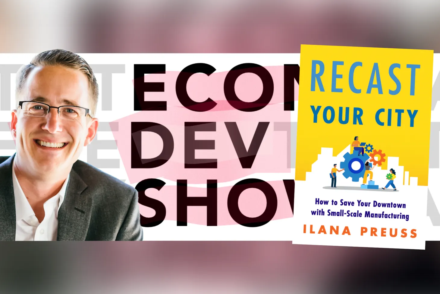 Podcast: How to Save Your Downtown with Small-Scale Manufacturing