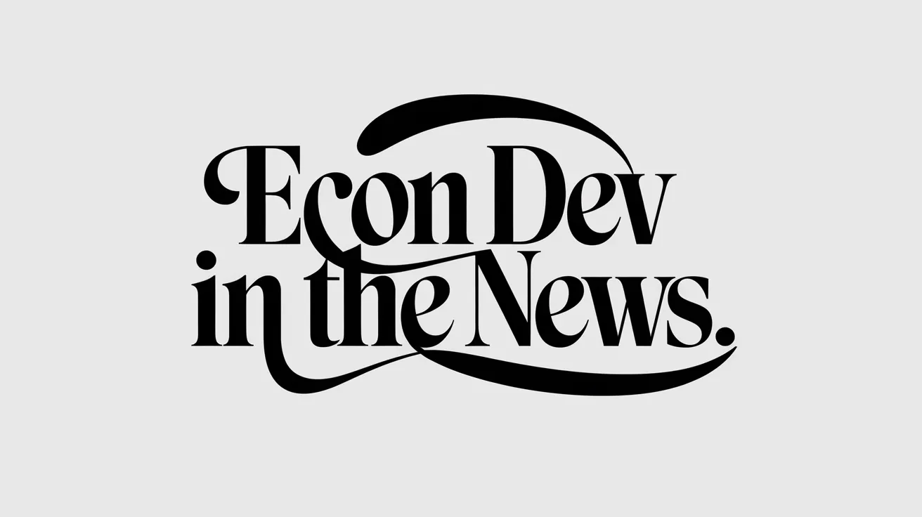 Economic Development and Developers in the News # 187