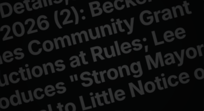 In the Details, Week Ending 5/24/2026 (2): Becker Boards Rushes Community Grant Reductions at Rules; Lee Introduces "Strong Mayor" Proposal to Little Notice or Debate