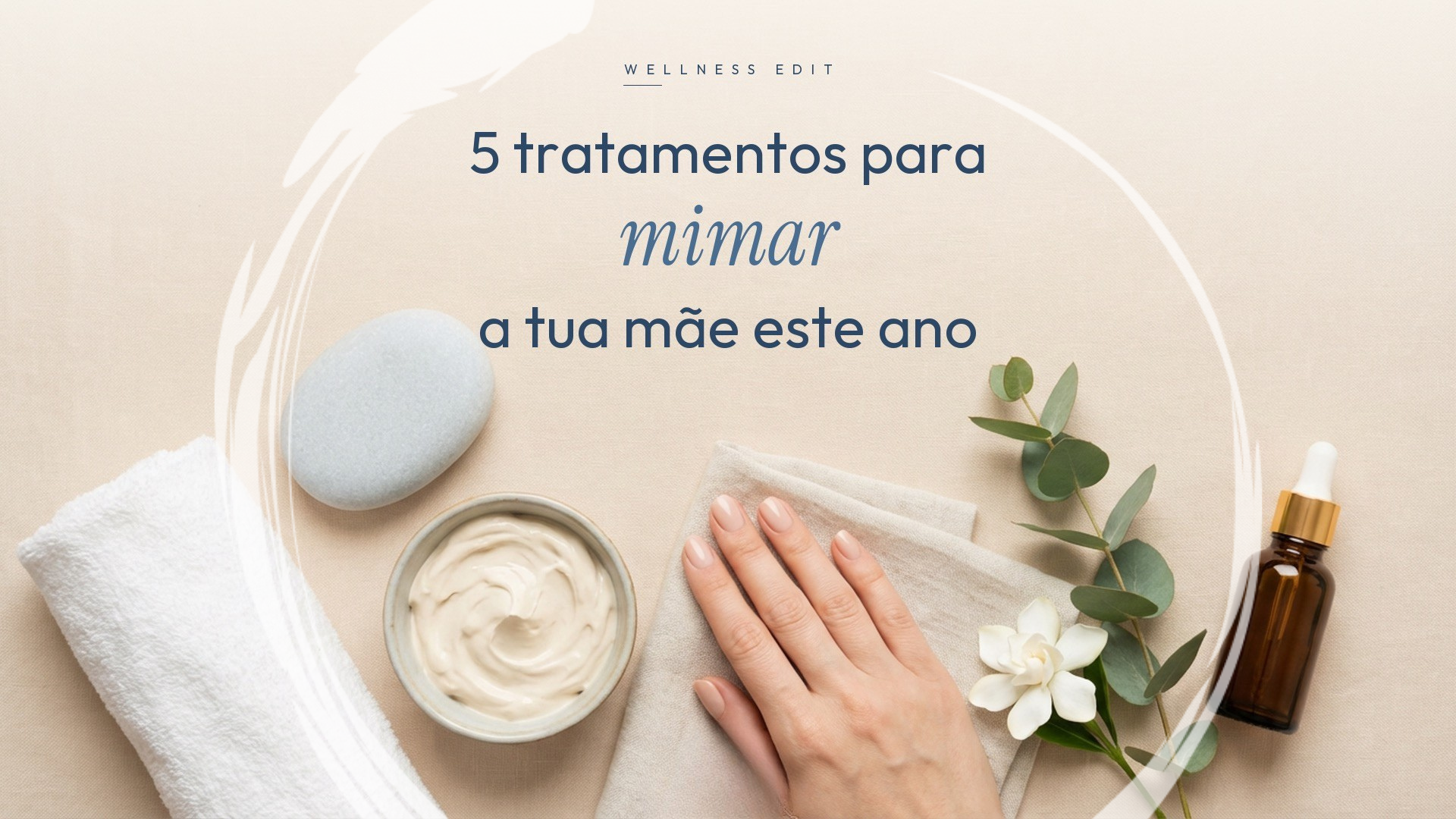 5 Tratamentos para Mimar a Tua Mãe Este Ano