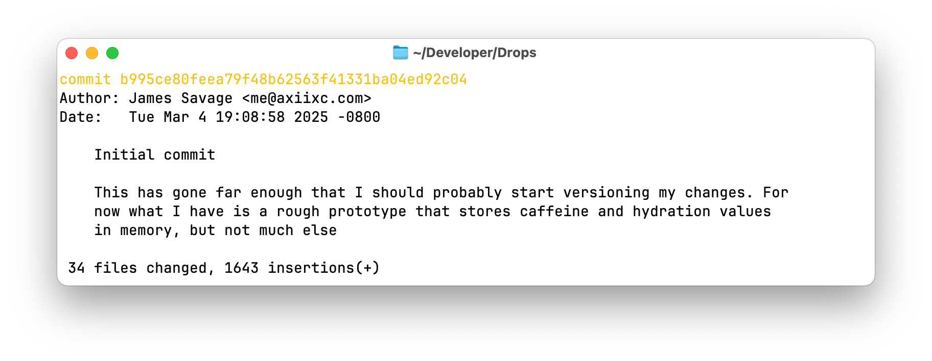 Screenshot of git commit message in a terminal window. Content reads: Initial commit. This has gone far enough that I should probably start versioning my changes. For now what I have is a rough prototype that stores caffeine and hydration values in memory, but not much else. 34 files changed, 1643 insertions.