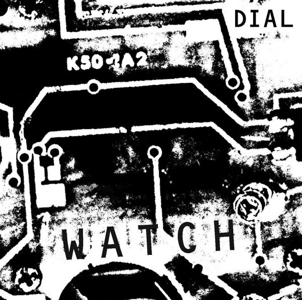 A Good Experimental Album: Dial, "Watch" (self-released)