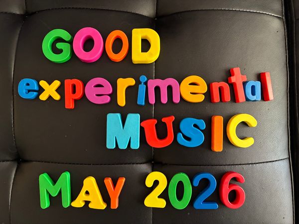 Good Experimental Music: May 2026