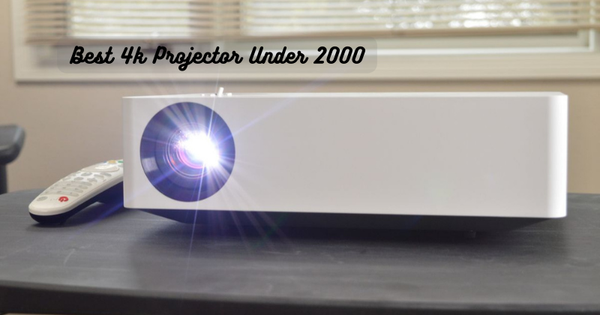 From Mediocre To Mind-Blowing: The Best 4K Projector Under $2000 Will Amaze You