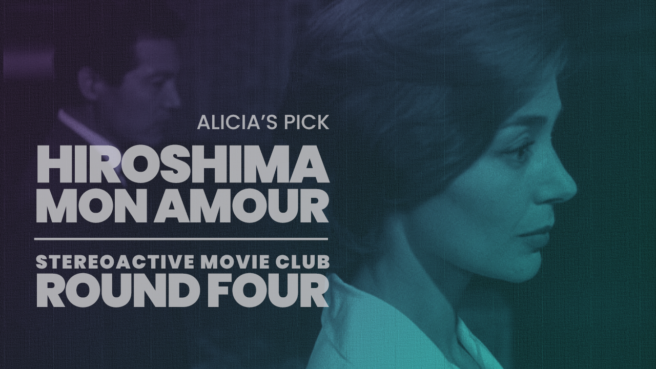 Stereoactive Movie Club Ep 21 // Hiroshima Mon Amour