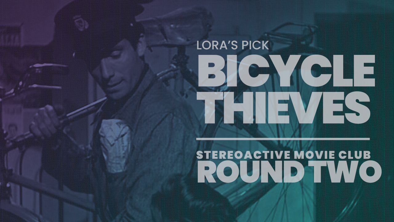 Stereoactive Movie Club Ep 10 // Bicycle Thieves