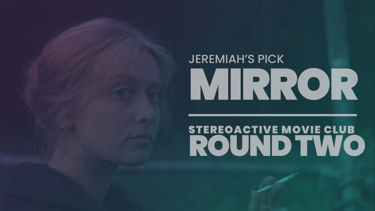Stereoactive Movie Club Ep 12 // Mirror